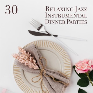 30 Relaxing Jazz Instrumental Dinner Parties: Spring Cocktail Party Mix, Event Collection Jazz for Entertaining 2023, An Affair to Remember