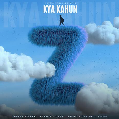 Kya Kahun ft. DEV NEXT LEVEL | Boomplay Music