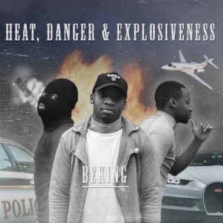 Heat, danger & explosiveness