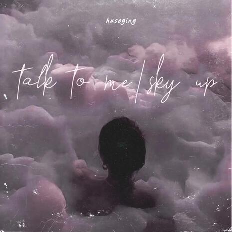 talk to me / sky up | Boomplay Music