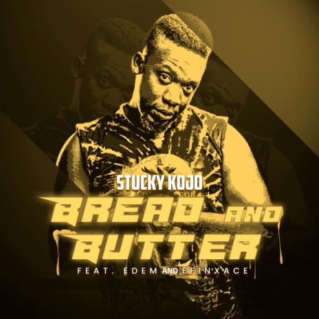 Bread and Butter ft. Edem & Efinxace | Boomplay Music