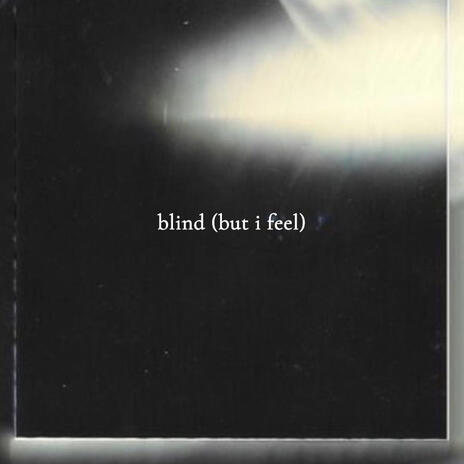 blind (but i feel) | Boomplay Music