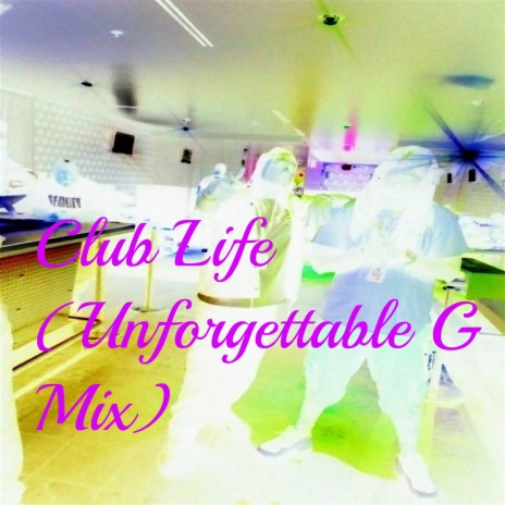 Club Life (Unforgettable G Mix) ft. J$Money