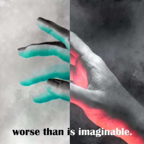 Worse Than Is Imaginable | Boomplay Music