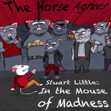 Stuart Little: In The Mouse of Madness | Boomplay Music