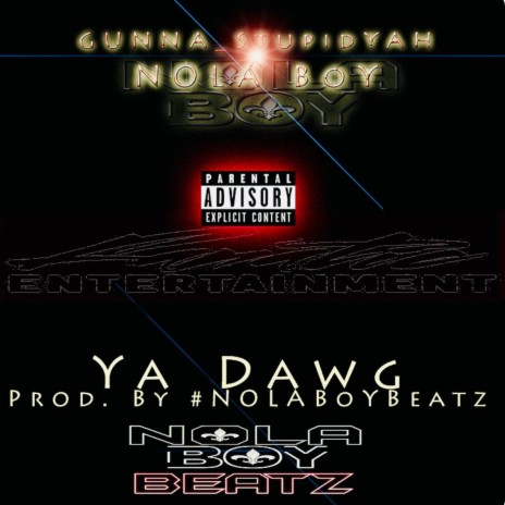 Ya Dawg ft. Gunna Stupid | Boomplay Music
