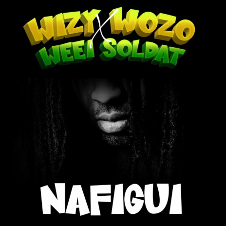 Nafigui ft. Weei Soldat | Boomplay Music