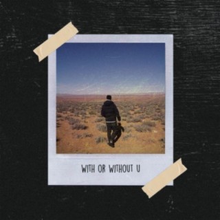 With or Without U ft. Kaxlor lyrics | Boomplay Music