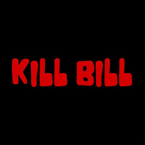 KILL BILL | Boomplay Music