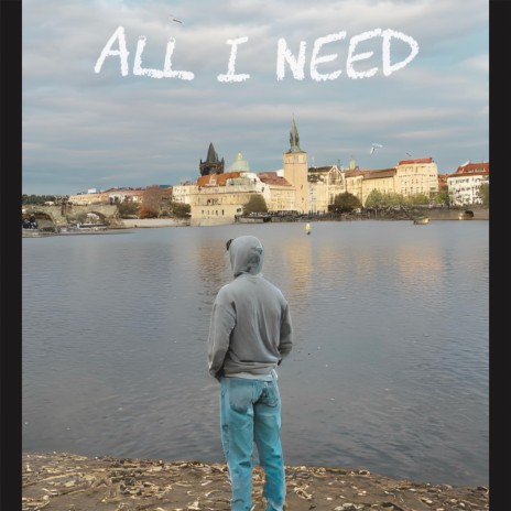 All I Need | Boomplay Music