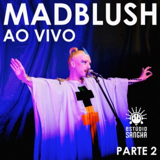 MADBLUSH AO VIVO: Estúdio Sangha (Parte2)