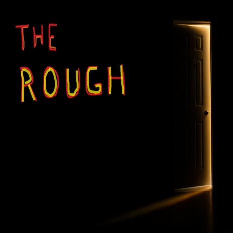 The Rough | Boomplay Music