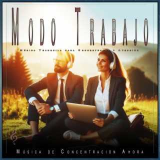 Modo Trabajo: Música Tranquila para Concentrarse y Atención