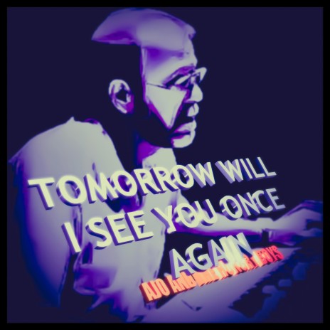 TOMORROW WILL I SEE YOU ONCE AGAIN © 2023 (HBP) | Boomplay Music