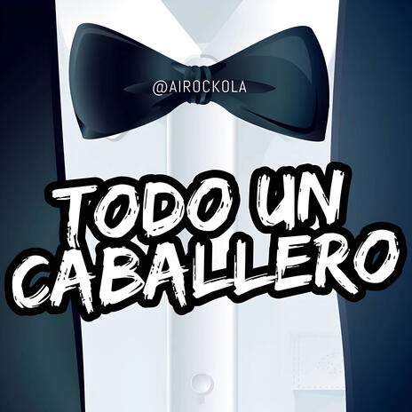 Todo Un Caballero | Boomplay Music