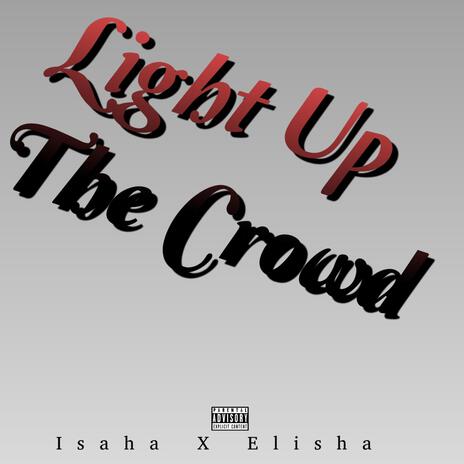 Light Up The Crowd ft. Elisha | Boomplay Music