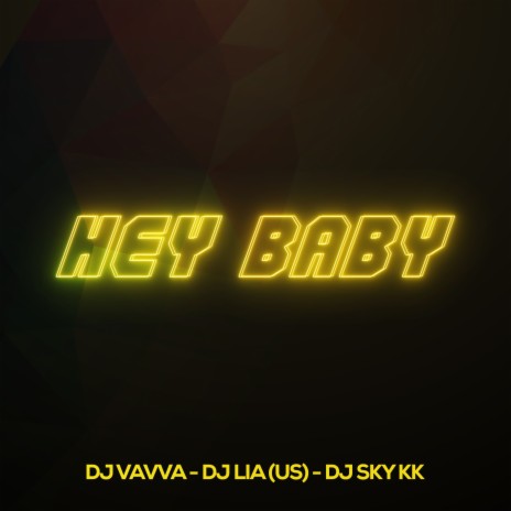 Hey Baby (Extended Mix) ft. DJ Lia (US) & DJ Sky KK | Boomplay Music