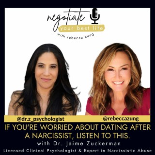 If You're Worried About Dating After a Narcissist, Listen to This With  Guest Dr. Jaime Zuckerman and Rebecca Zung on Negotiate Your Best Life #491