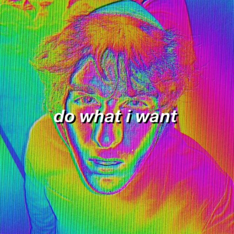 Do What I Want (feat. Whosantoine) | Boomplay Music