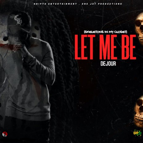 Let Me Be (Skeletons in My Closet) | Boomplay Music