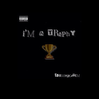 I'm A Trophy