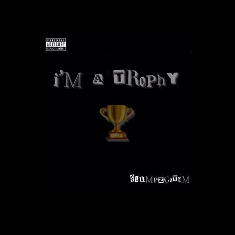 I'm A Trophy | Boomplay Music