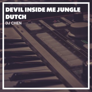 Devil Inside Me Jungle Dutch