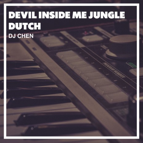 Devil Inside Me Jungle Dutch | Boomplay Music
