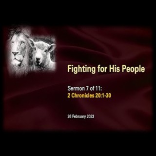Fighting for His People (2 Chronicles 20:1-30) ~ Pastor Brent Dunbar