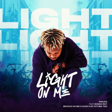 Light on Me ft. Bongo Roit, Mduduzi Ncube, Shon G & Putuma Tiso | Boomplay Music