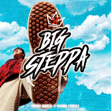 Big Steppa ft. Young Cortez | Boomplay Music