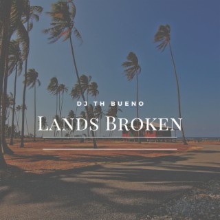 Lands Broken
