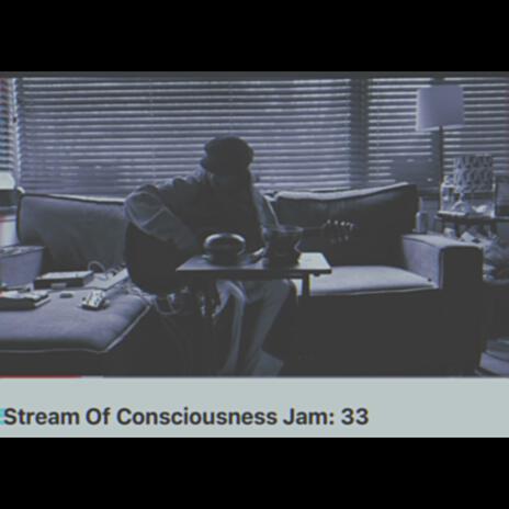 Stream Of Consciousness Jam 33 | Boomplay Music