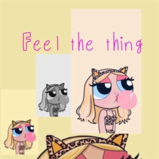 FEEL THE THING