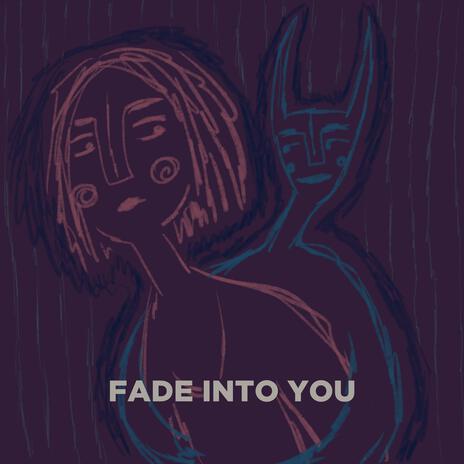 Fade into you ft. Katherine Elison | Boomplay Music