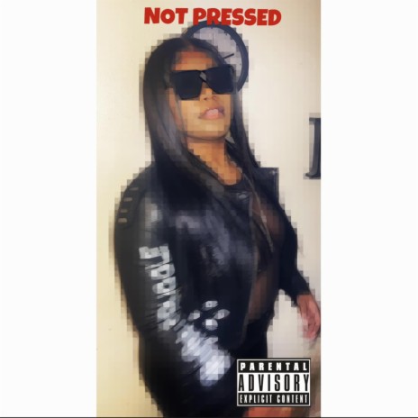 Not Pressed | Boomplay Music
