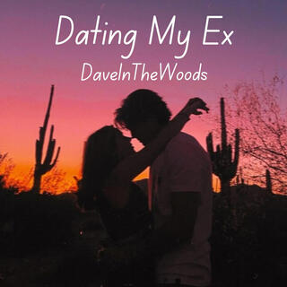 Dating My Ex