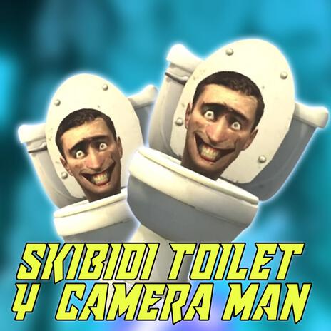 Skibidi Toilet y Camera man Rap | Boomplay Music