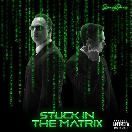 Stuck In The Matrix