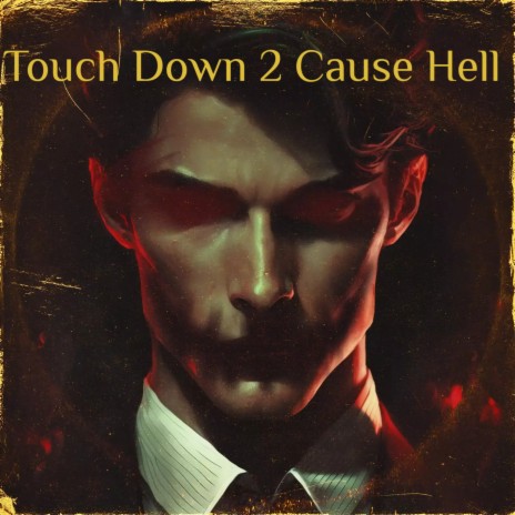 Touch Down 2 Cause Hell | Boomplay Music