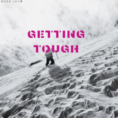 Getting Tough | Boomplay Music