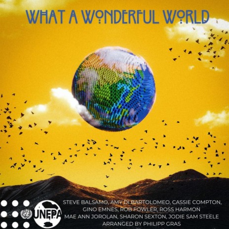 What a Wonderful World (Unfpa Charity) ft. Jodie Sam Steele, Mae Ann Jorolan, Gino Emnes, Steve Balsamo & Amy di Bartolomeo | Boomplay Music