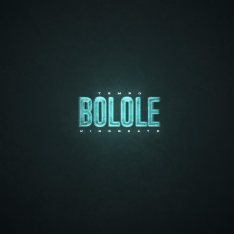 Bolole ft. KissBeatz | Boomplay Music