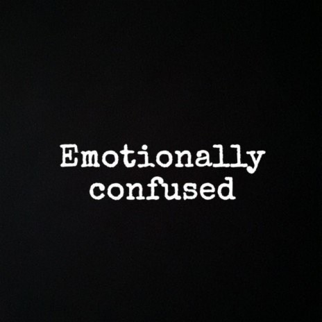 Emotionally confused | Boomplay Music