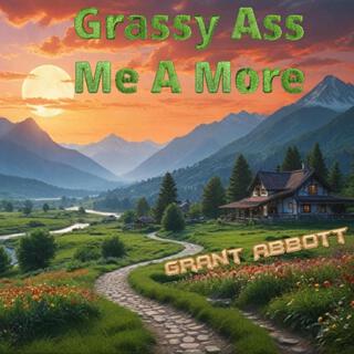 Grassy Ass Me A More (Gracias Mi Amor)