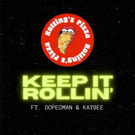 Keep It Rollin ft. Kaybee & Rollings Pizza | Boomplay Music