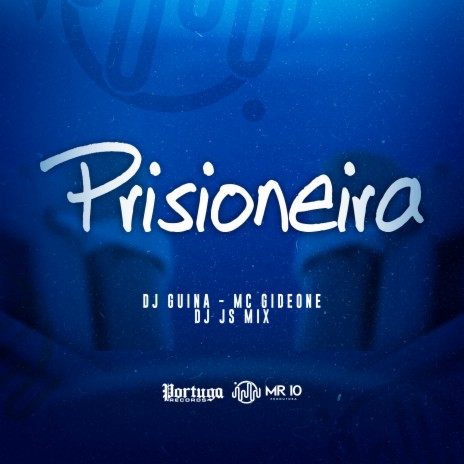 Prisioneira ft. DJ JS MIX & MC Gideone | Boomplay Music