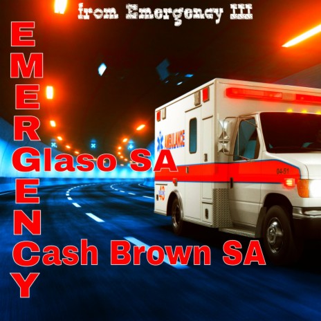 Emergency (Emergency III) ft. Cash Brown SA
