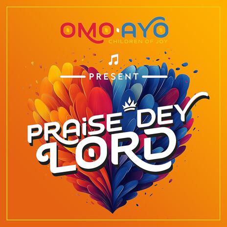 Praise Dey Lord | Boomplay Music