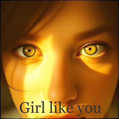 Girl like you | Boomplay Music